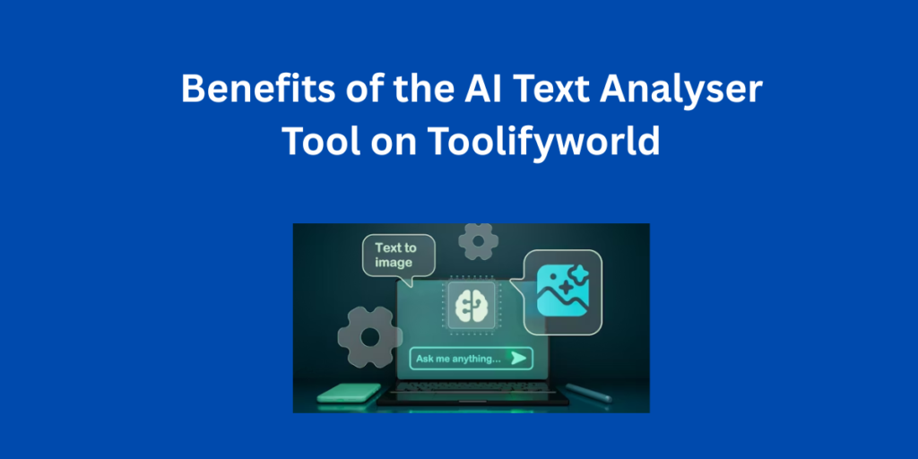 Benefits of the AI Text Analyser Tool on Toolifyworld