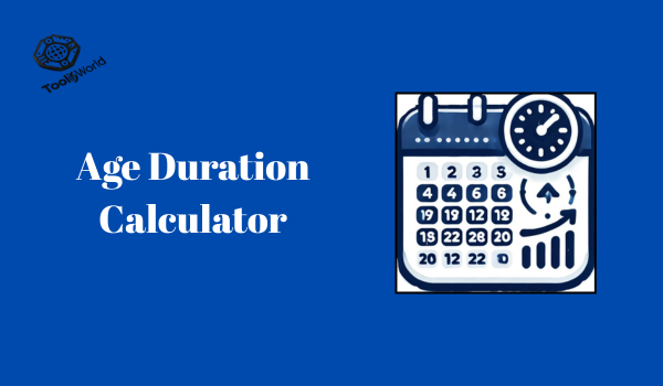Online Age Duration Calculator to find exact age in years, months, and days instantly