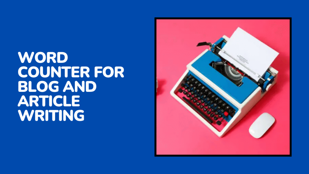  Word Counter for Blog and Article Writing Online Tool