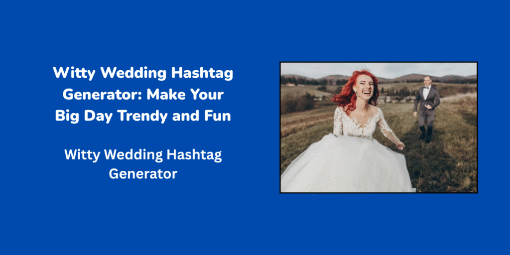 Witty Wedding Hashtag Generator: Make Your Big Day Trendy and Fun