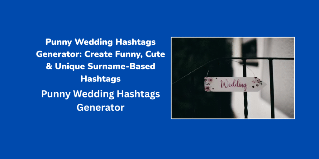 Punny Wedding Hashtags Generator: Create Funny, Cute & Unique Surname-Based Hashtags
