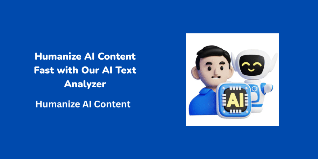 Humanize AI Content Fast with Our AI Text Analyzer
