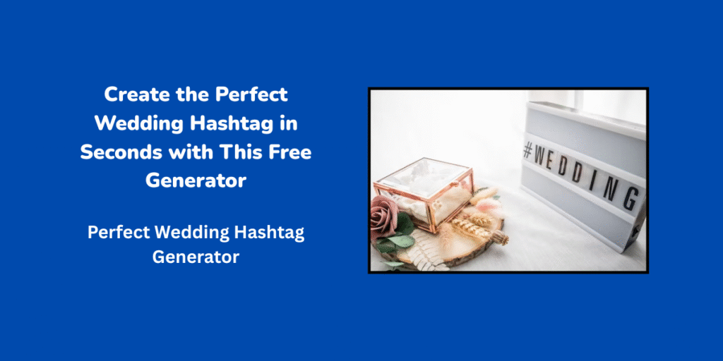 Perfect Wedding Hashtag Generator